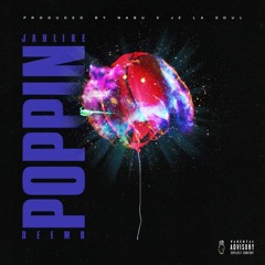 Deemo x Jahlike - Poppin (Prod. by Nabu x Je La Soul)