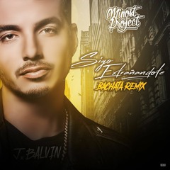J.Balvin - Sigo Extrañandote (Minost Project Bachata Remix)