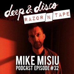 The Deep&Disco / Razor-N-Tape Podcast Series Episode #32: Misiu
