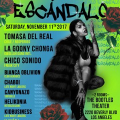 ESCÁNDALO IN LA 11/11 w/ Tomasa Del Real / La Goony Chonga / Chico Sonido + more!