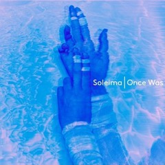 Soleima - Once Was (DREAMBOTE Remix)