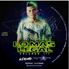 PARADIGMA Presents LO MAS LEGAL lll BY ALEX HARD