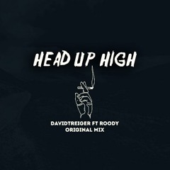 Head Up High  (DavidTreiger Ft. Roody) Original Mix =FreeDownload=