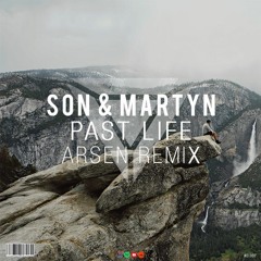 SON X Martyn - Past Life (ft. Max Landry) (Arsen Remix)