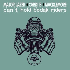 Can't Hold Bodak Riders (Major Lazer VS Cardi B VS Macklemore)