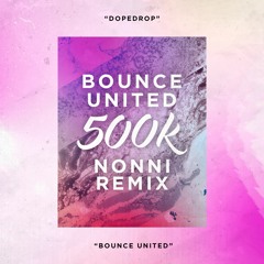 DOPEDROP - Bounce United (500K) [NONNI REMIX]