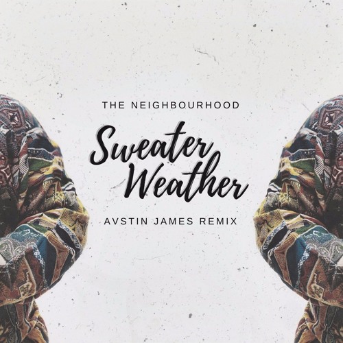 The Neighbourhood - Sweater Weather (AUSTIN JAMES Remix)