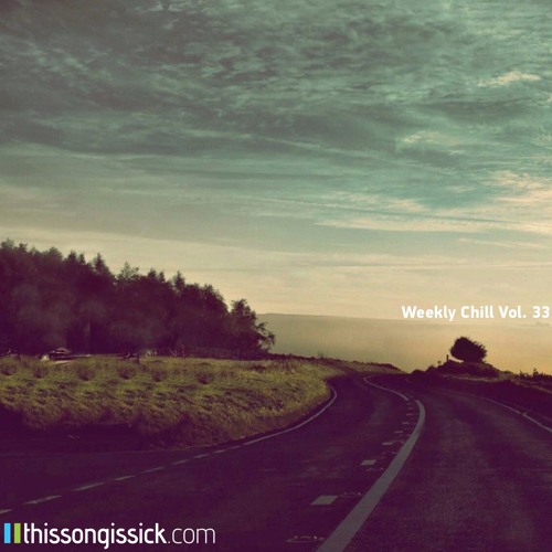 Weekly Chill Playlist Vol 33