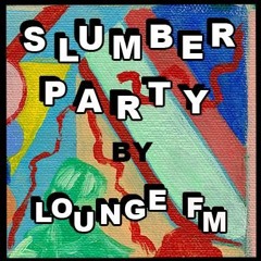 Lounge FM - Slumber Party