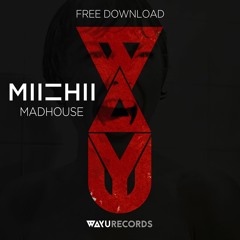 Free DL: MIICHII - Madhouse (MIICHII Psycho Edit)