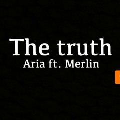 the truth ft. Merlin