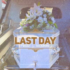 Last Day (Prod: J. Niceman)