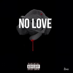 No Love ft.LouiiBett