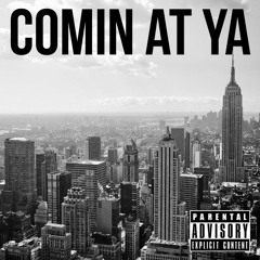 COMIN AT YA [PROD.CAME BEATS]