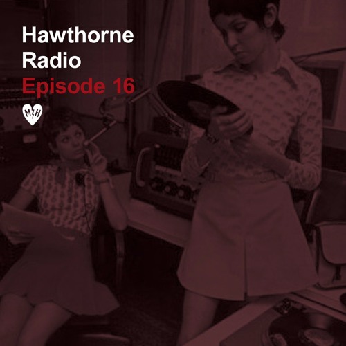 Hawthorne Radio Episode 16