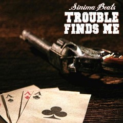 Trouble Finds Me
