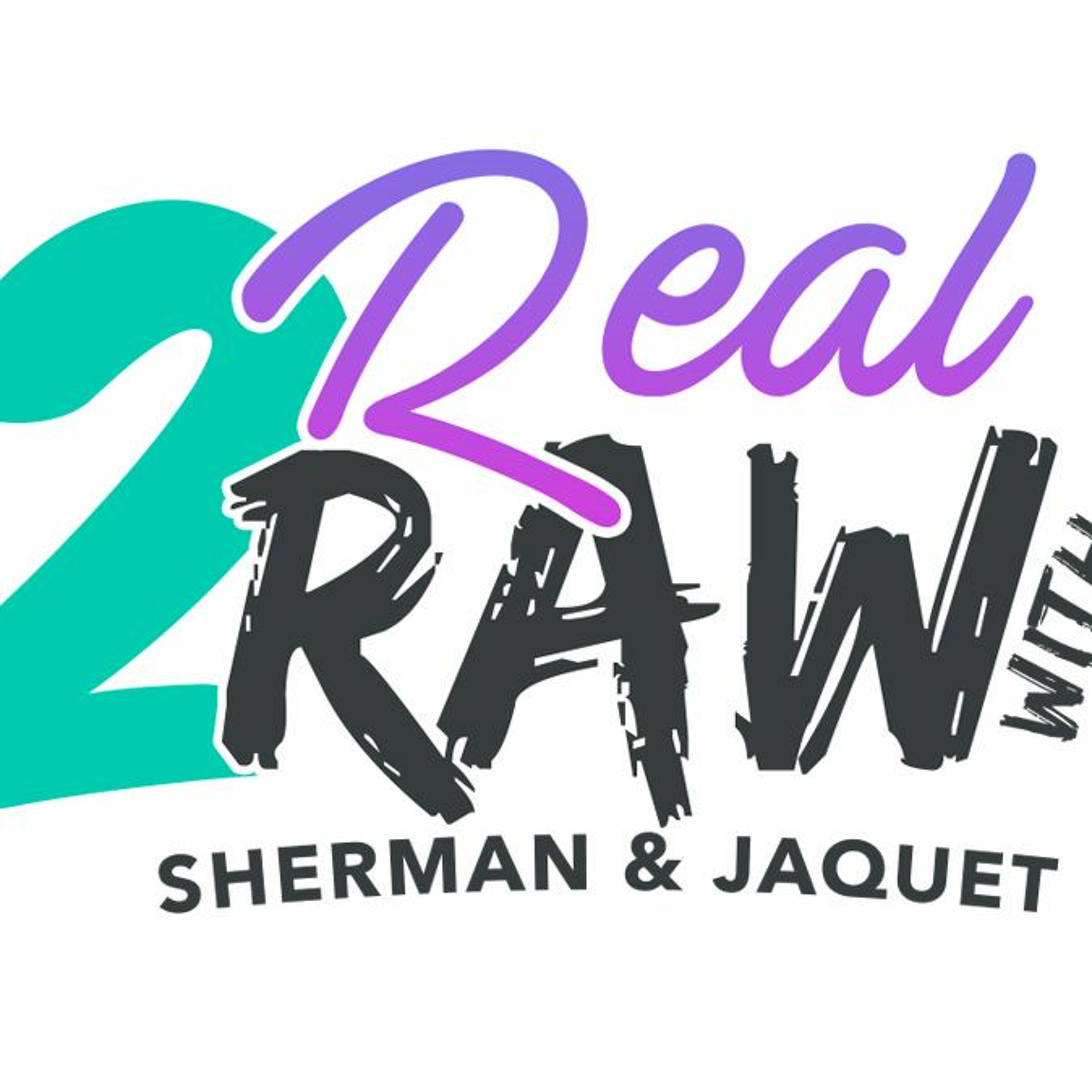 2 Real 2 Raw: 