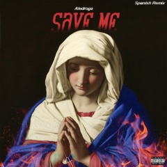 Save Me (Spanish Remix)