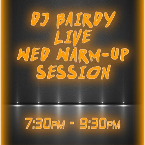 DJ Bairdy: Live Wed Warm Up Session 25 - 10 - 17