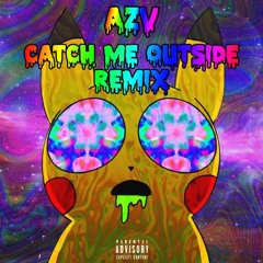 Catch Me Outside Remix