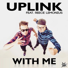 Uplink Feat. Reece Lemonius - With Me (Edit) OUT NOW