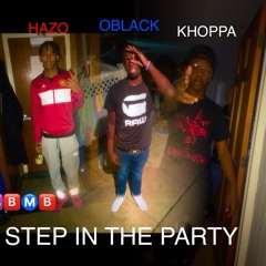 OBLACK x Hazo MoneyBaggz x KHOPPAK4RLiTO - STEP IN THE PARTY