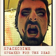 SPACECRIME - 1) SPEAKER FOR THE DEAD