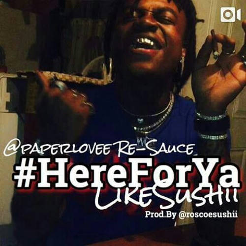 #HereForYaLikeSushii (@paperlovee Re-Sauce) Prod.by @roscoesushii