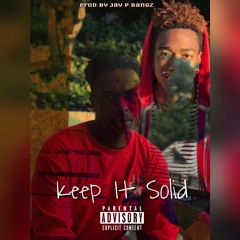 Keep It Solid ft Shaud DTN ( prod by Jay GP Bangz )