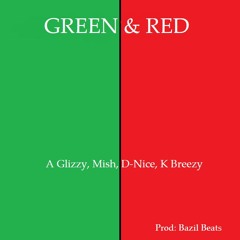 Green & Red (A Glizzy, Mish, D-Nice, K Breezy)