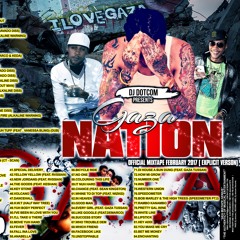 DJ DOTCOM_PRESENTS_VYBZ KARTEL_GAZA NATION_OFFICIAL MIXTAPE (FEBRUARY - 2017 - EXPLICIT VERSION)
