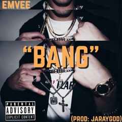 BANG- EMVEE (FREESTYLE) (Prod. JarayGod) (Prod. Icekrim)