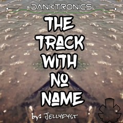 Jellyfyst- The Track With No Name