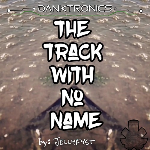 Jellyfyst- The Track With No Name