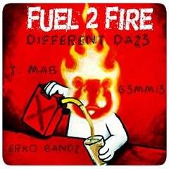 Different Daz3- Fuel To Fire ft. Gemmie T.mab Erko BandZ