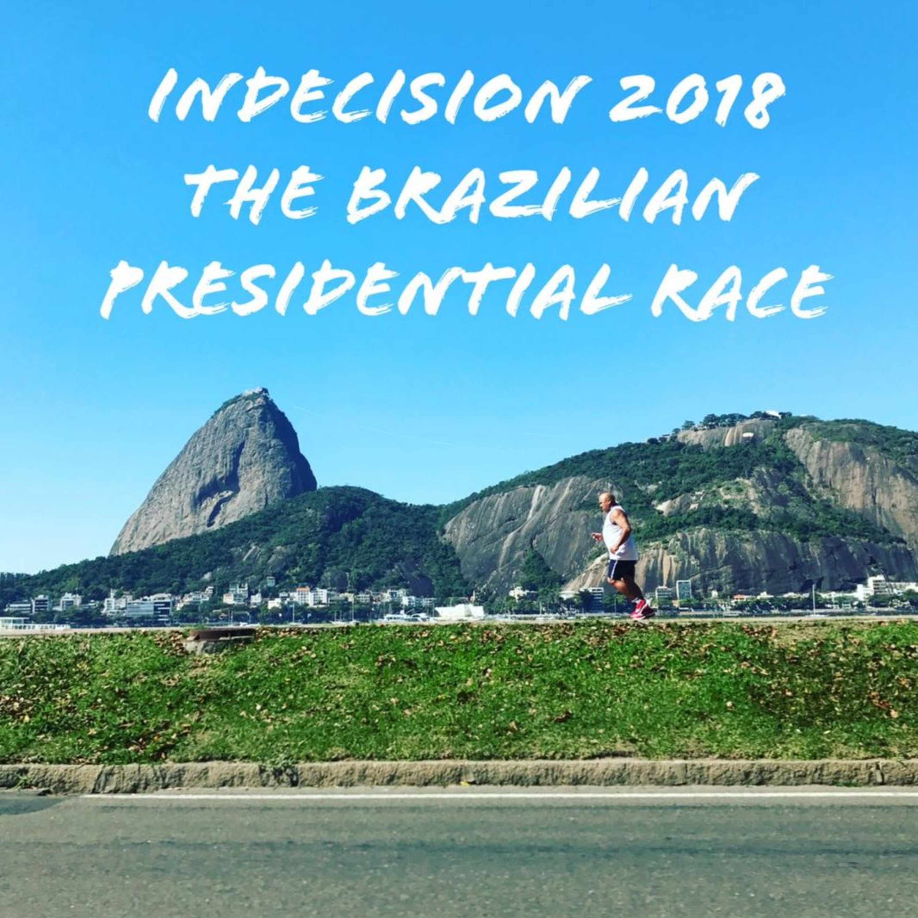 Indecision 2018 #1 - The Current Brazilian Political Scenario