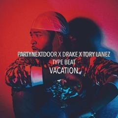 PND x Drake x Tory Lanez "Vacation" Type Beat (Snippet)