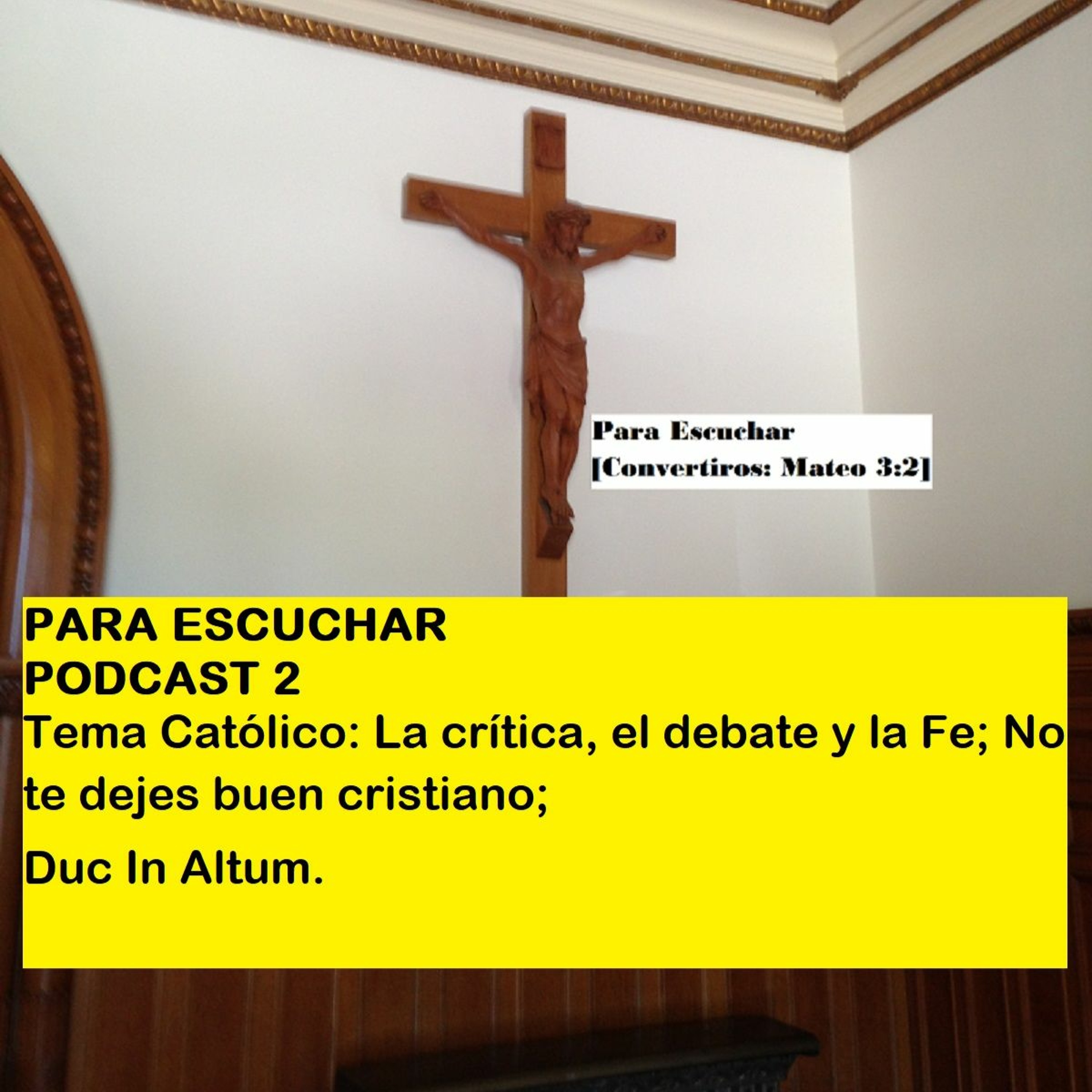PE#2-Tema Católico: La crítica, el debate y la Fe; No te dejes buen cristiano; Duc In Altum.
