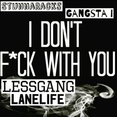 I Don't Fuck Wit You ft. Gangsta i