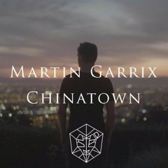 Martin Garrix - Chinatown (August Remake)