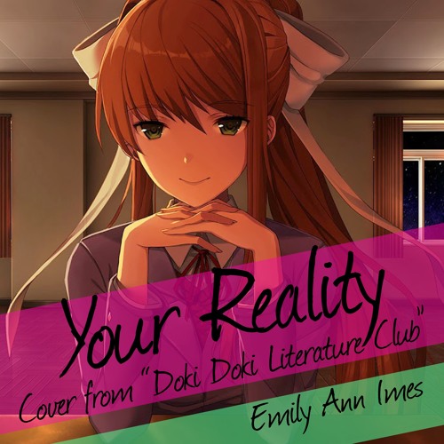 Your Reality - Emily Ann Imes Remix(Doki Doki Literature Club)