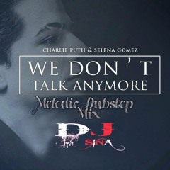Charlie Puth - We Don't Talk Anymore (feat. Selena Gomez) DJ SINA Remix