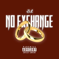 B.L. - No Exchange [Produced by B.L.]