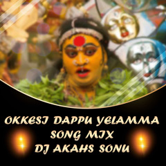 OKKESI_DAPPU_YELAMMA_SONG_MIX_BY_DJ_AKAHS_SONU_FROM_SAIDABAD@9652630038