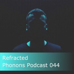 Phonons Podcast 044 Refracted