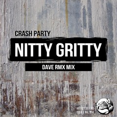 Crash Party - Nitty Gritty (Dave RMX 110 Remix)