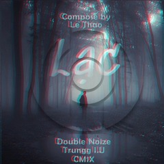 Double Noize x CM1X - Lạc feat Trungg I.U [Hyper Music Release]