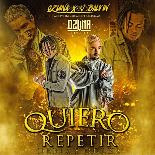 Stream Ozuna Ft J-Balvin-Quiero Repetir (INTRO)Edit.DJ Dulxs  (Exclusive)2017 by Deejay Dulxs | Listen online for free on SoundCloud