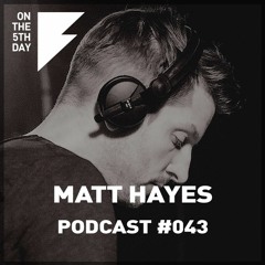 On the 5th Day Podcast #043 - Matt Hayes