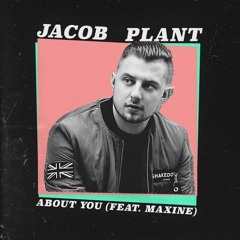 Jacob Plant Feat. Maxine - About You (MiERS Remix)